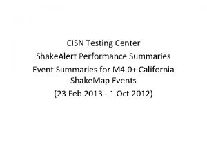 CISN Testing Center Shake Alert Performance Summaries Event