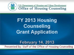 FY 2013 Housing Counseling Grant Application February 14