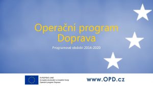 Operan program Doprava Programov obdob 2014 2020 Operan