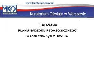 REALIZACJA PLANU NADZORU PEDAGOGICZNEGO w roku szkolnym 20132014