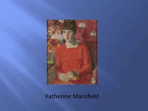 Katherine Mansfield Born Died Pen Name Nationality Literary