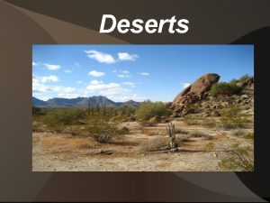 Deserts Definition A desert is an area that