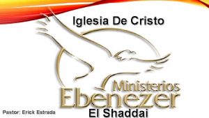 Iglesia De Cristo Pastor Erick Estrada El Shaddai