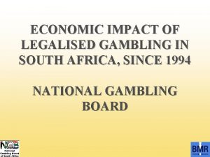 ECONOMIC IMPACT OF LEGALISED GAMBLING IN SOUTH AFRICA