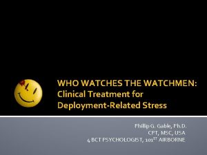 WHO WATCHES THE WATCHMEN Clinical Treatment for DeploymentRelated