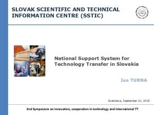 SLOVAK SCIENTIFIC AND TECHNICAL INFORMATION CENTRE SSTIC National