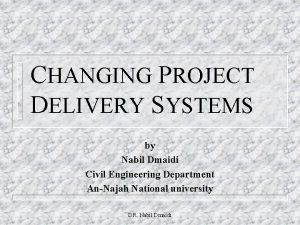 CHANGING PROJECT DELIVERY SYSTEMS by Nabil Dmaidi Civil