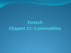 Fintech Chapter 11 Commodities Commodity Futures BuySell for