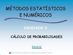 MTODOS ESTATSTICOS E NUMRICOS UNIDADE 5 CLCULO DE