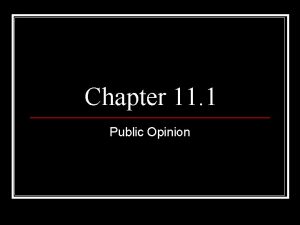 Chapter 11 1 Public Opinion Forming Public Opinion