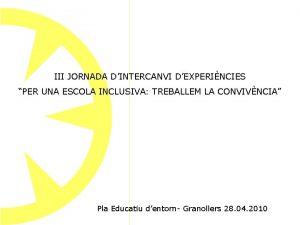 III JORNADA DINTERCANVI DEXPERINCIES PER UNA ESCOLA INCLUSIVA