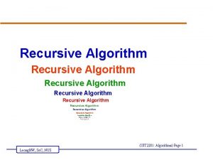 Recursive Algorithm Recursive Algorithm Recursive Algorithm UIT 2201
