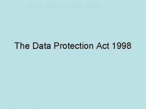 The Data Protection Act 1998 What Data is