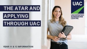 THE ATAR AND APPLYING THROUGH UAC YEAR 11