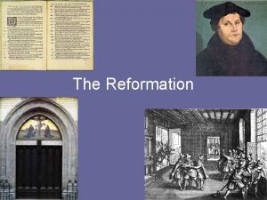 The Reformation Objective Understand why the Reformation developed