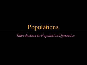 Populations Introduction to Population Dynamics I Populations A