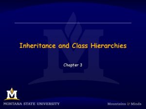 Inheritance and Class Hierarchies Chapter 3 Chapter Objectives