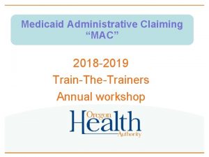 Medicaid Administrative Claiming MAC 2018 2019 TrainTheTrainers Annual