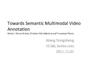 Towards Semantic Multimodal Video Annotation Author Marco Grassi