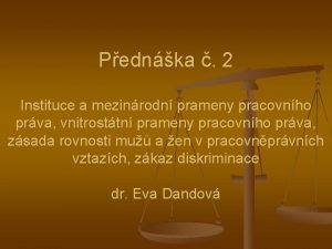 Pednka 2 Instituce a mezinrodn prameny pracovnho prva