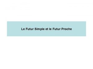 Le Futur Simple et le Futur Proche Indicateurs