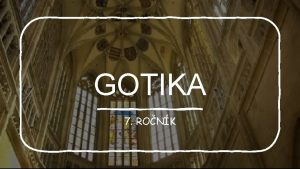 GOTIKA 7 RONK GOTICK SLOH Katedrla v vznikl