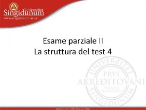 Esame parziale II La struttura del test 4