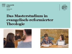 Das Masterstudium in evangelischreformierter Theologie Das Wichtigste in