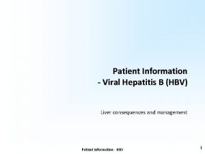 Patient Information Viral Hepatitis B HBV Liver consequences
