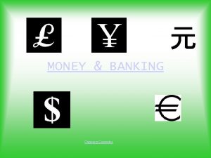 MONEY BANKING Currency Converter Money What would we