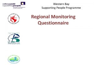 Western Bay Supporting People Programme Regional Monitoring Questionnaire