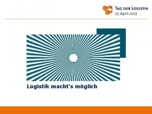 Logistik machts mglich Logistik machts mglich Tag der