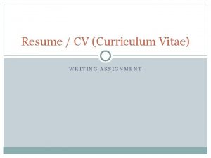 Resume CV Curriculum Vitae WRITING ASSIGNMENT Resume A