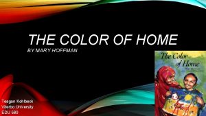 THE COLOR OF HOME BY MARY HOFFMAN Teagan