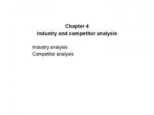Chapter 4 Industry and competitor analysis Industry analysis