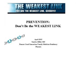 PREVENTION Dont Be the WEAKEST LINK April 2015