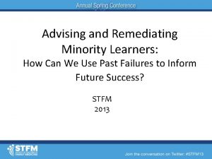 Advising and Remediating Minority Learners How Can We