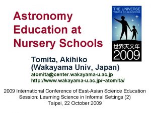 Astronomy Education at Nursery Schools Tomita Akihiko Wakayama