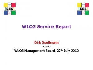 WLCG Service Report Dirk Duellmann WLCG Management Board