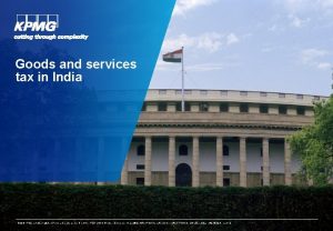Goods and services tax in India 2016 KPMG