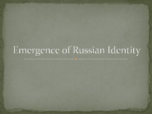 Emergence of Russian Identity Where was Kievan Russia