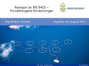 Revisjon av NS 9415 Forvaltningens forventninger Ingvill Bryn