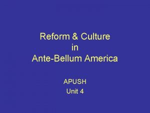Reform Culture in AnteBellum America APUSH Unit 4