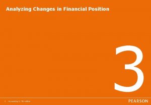 Analyzing Changes in Financial Position 1 Accounting 1