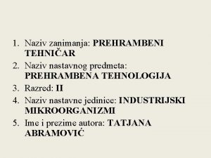 1 Naziv zanimanja PREHRAMBENI TEHNIAR 2 Naziv nastavnog