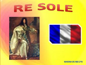 Luigi XIV di Borbone detto il Re Sole