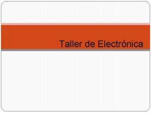 Taller de Electrnica Resistores Qu es Se denomina