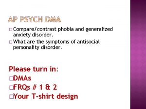 Comparecontrast phobia and generalized anxiety disorder What are