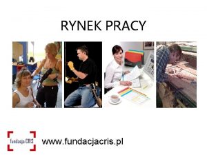 RYNEK PRACY www fundacjacris pl Co to jest