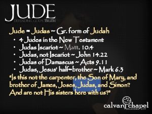 Jude Judas Gr form of Judah 4 Judes
